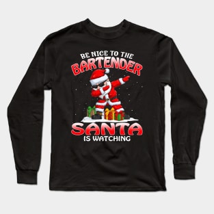 Be Nice To The Bartender Santa is Watching Long Sleeve T-Shirt